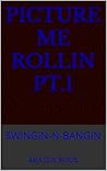 Picture Me Rollin...