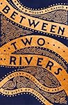 Between Two River...
