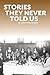 Stories They Never Told Us by Janette Silverman