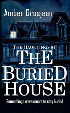 The Buried House (Hauntings, #1)