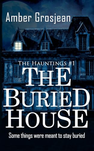 The Buried House (Hauntings, #1)