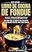 Libro de cocina de fondue p...