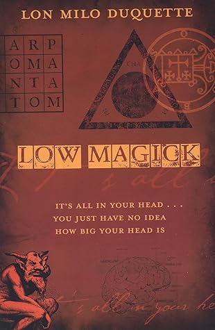 Low Magick: It's All In Your Head ... You Just Have No Idea How Big Your Head Is