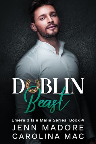Dublin Beast: A Dark Mafia Romance (Emerald Isle Mafia Series Book 4)