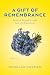 A Gift of Remembrance by Douglas Norman A Gift of Remembrance by Douglas Norman