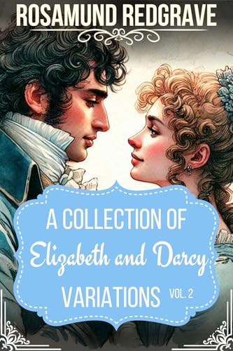 Elizabeth and Darcy: A Collection of Pride and Prejudice Variations, Vol. 2 (Kindle Edition)