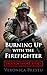Burning Up with the Firefighter by Veronica Prestu