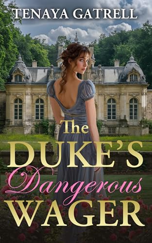 The Duke's Dangerous Wager: A Historical Regency Romance (Dangerous Regency Courtships Book 1)