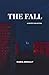 The Fall: A Poetry Collection of Heartbreak, Growth, Love and Self-Discovery