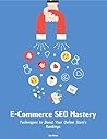 E-Commerce SEO Mastery: Techniques to Boost Your Online Store's Rankings