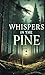 The Whispers in the Pine