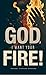 God, I Want Your Fire!