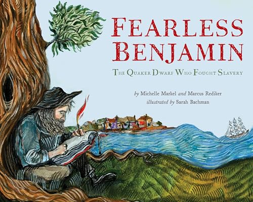 Fearless Benjamin: The Quaker Dwarf Who Fought Slavery (Hardcover)