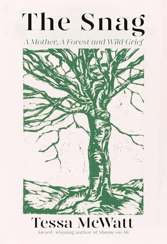 The Snag: A Mother, A Forest, and Wild Grief (Hardcover)