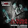 Altered Carbon by Richard K. Morgan