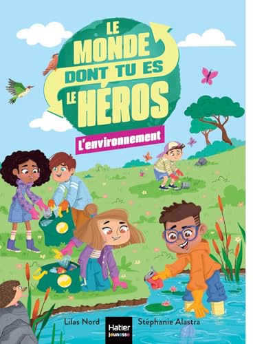 Le monde dont tu es le héros - L'environnement - 7/9 ans CE1/CE2: Un livre-jeu pour apprendre en s'amusant
