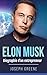 Elon Musk: Biographie d'un ...