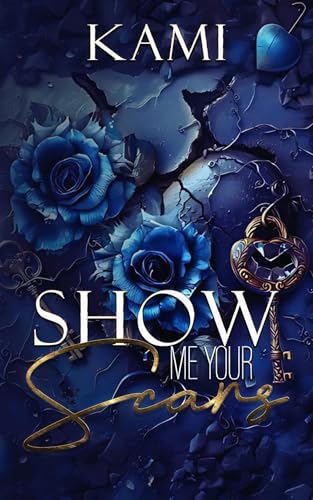 Show Me Your Scars (Kindle Edition)
