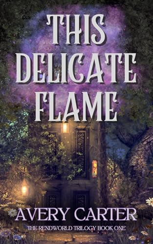 This Delicate Flame (The Rendworld Trilogy #1)