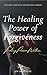 The Healing Power of Forgiveness Finding Peace Within  by JOY OGUNLEYE