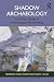 Shadow Archaeologies: In th...