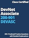 Cisco Certified DevNet Associate 200-901 DEVASC : 200+ Predicted Practice Questions with Detailed Explanations
