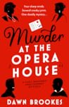 Murder at the Opera House by Dawn Brookes