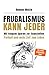 Frugalismus kann jeder - Mit klugem Sparen zur finanziellen Freiheit und mehr Zeit zum Leben | Roman Welzk (German Edition)