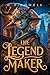 The Legend Maker by Daniel Paul Rowell