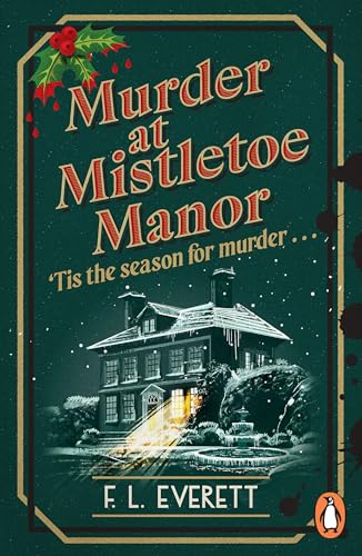 Murder at Mistletoe Manor: A cosy Christmas murder mystery and the perfect festive crime novel to curl up with (Kindle Edition)