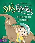 Staś Pętelka. Wycieczka do juraparku