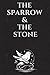 The Sparrow & The Stone by J Bennett