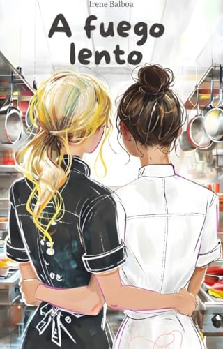 A fuego lento: Un romance entre fogones: pasión, segundas oportunidades y un restaurante al borde del desastre (Spanish Edition)