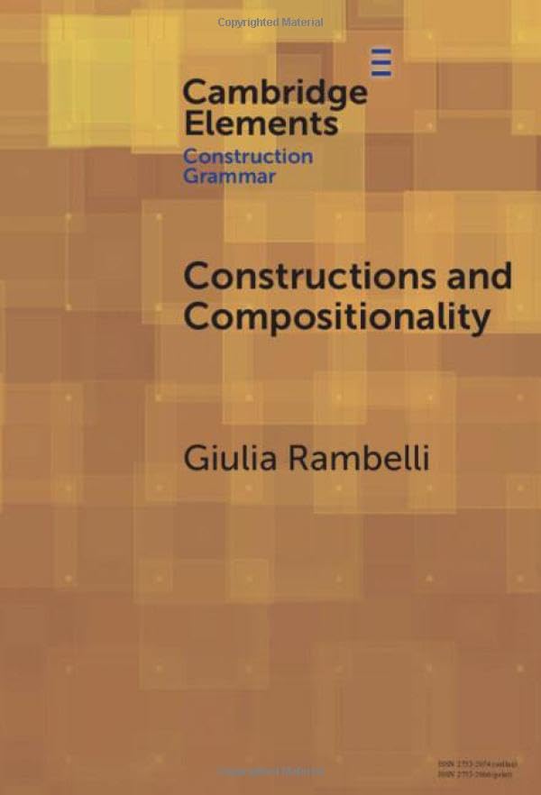 Constructions and Compositionality: Cognitive and Computational Explorations (Elements in Construction Grammar)