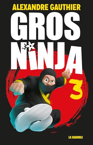 Gros Ninja 3 (NON CLASSE) (French Edition)