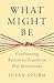 What Might Be: Confronting Racism to Transform Our Institutions (Our Compelling Interests)