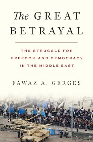 The Great Betrayal: The Struggle for Freedom and Democracy in the Middle East (Hardcover)