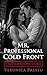 Mr. Professional Cold Front by Veronica Prestu
