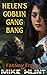 Helen's Goblin Gang Bang: A...