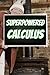 Superpowered Calculus by The Math Sorcerer