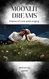 MOONLIT DREAMS: Poems of Love and Longing