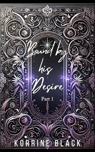 Bound by his Desire: An Erotic Dark Fantasy Romance (Kindle Edition)