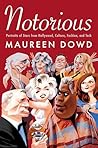 Notorious by Maureen Dowd