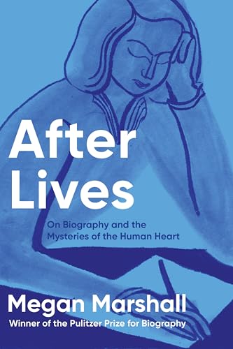 After Lives: On Biography and the Mysteries of the Human Heart—A Poignant Memoir Collection That Examines Biographies as a Genre, Reflect on Life's Lessons Through Compelling Stories (Kindle Edition)