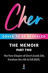 Cher: Part Two (The Cher Memoir #2)