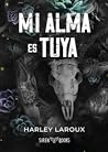 Mi alma es tuya by Harley Laroux