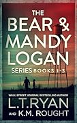 The Bear & Mandy Logan Series Books 1-3: Close to Home • Under the Surface • The Last Stop