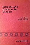 Violence and Crime in the Schools Violence and Crime in the Schools