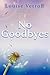 No Goodbyes by Louise Vetroff No Goodbyes by Louise Vetroff