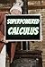 Superpowered Calculus by The Math Sorcerer